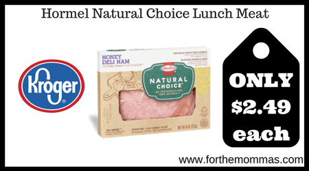 Kroger Mega Sale: Hormel Natural Choice Lunch Meat $2.49 {Reg $4.29}