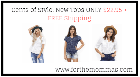 Cents of Style: New Tops ONLY $22.95 + FREE Shipping