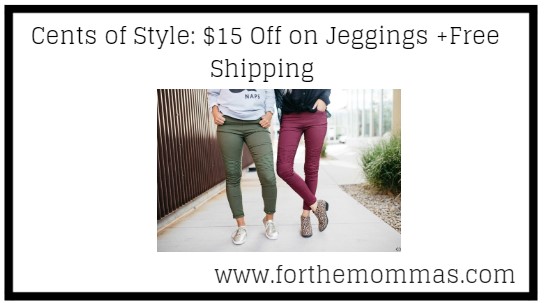 Cents of Style: $15 Off on Jeggings +Free Shipping