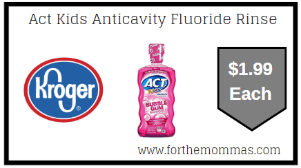Kroger Mega Sale: Act Kids Anticavity Fluoride Rinse ONLY $1.99 (Reg $4.59)