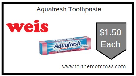 Weis: Aquafresh Toothpaste ONLY $1.50 Each Starting 5/31