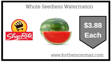 ShopRite: Whole Seedless Watermelon Just $3.88 Thru 5/25!
