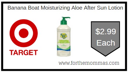 Target: Banana Boat Moisturizing Aloe After Sun Lotion $2.99