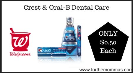 Walgreens: Crest & Oral-B Dental Care
