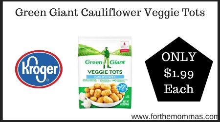 Kroger: Green Giant Cauliflower Veggie Tots