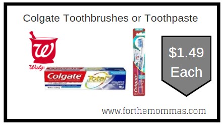 Walgreens: Colgate Toothbrushes or Toothpaste ONLY $1.49 Each