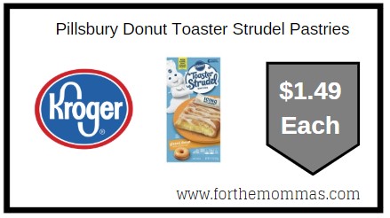 Kroger: Pillsbury Donut Toaster Strudel Pastries $1.49 Each {Kroger Digital Coupon}
