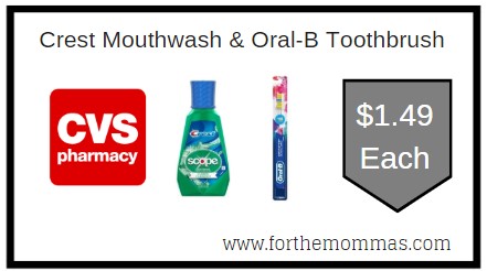 CVS: Crest Mouthwash & Oral-B Toothbrush ONLY $1.49 Each