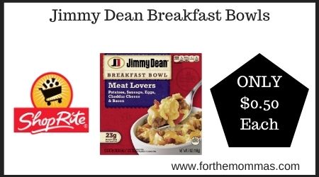 ShopRite: Jimmy Dean Breakfast Bowls