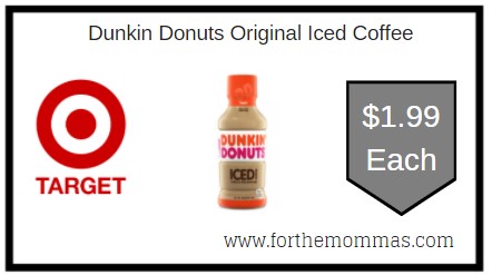 Target: Dunkin Donuts Original Iced Coffee ONLY $1.99 
