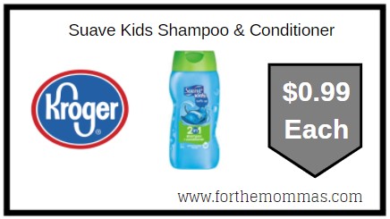 Kroger: Suave Kids Shampoo & Conditioner ONLY $0.99 Each 