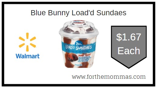 Walmart: Blue Bunny Load'd Sundaes ONLY $1.67 Each