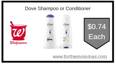 Walgreens: Dove Shampoo & Conditioner ONLY $0.74 Each