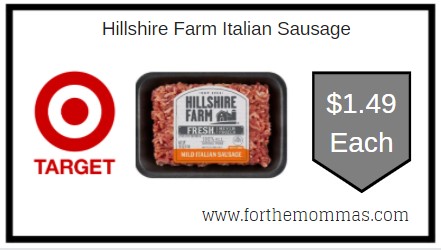 Target: Hillshire Farm Italian Sausage -  ONLY $1.49