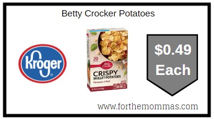 Kroger: Betty Crocker Potatoes ONLY $0.49