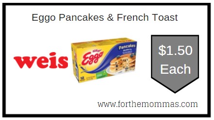 Weis: Eggo Pancakes & French Toast ONLY $1.50 Each Thru 1/7