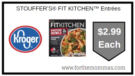 Kroger: STOUFFER’S® FIT KITCHEN™ Entrées ONLY $2.99