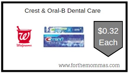 Walgreens: Crest & Oral-B Dental Care ONLY $0.32 Each 