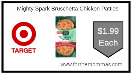 Target: Mighty Spark Bruschetta Chicken Patties  Only $1.99 Each