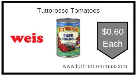 Weis: Tuttorosso Tomatoes ONLY $0.60 Each 