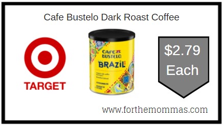 Target: Cafe Bustelo Dark Roast Coffee ONLY $2.79 Each