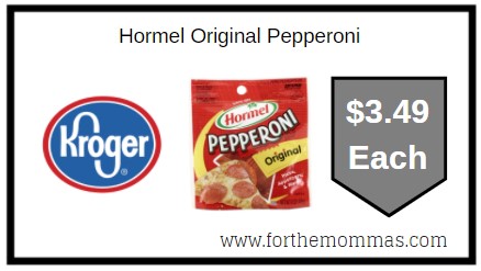 Kroger: Hormel Original Pepperoni ONLY $3.49 Each