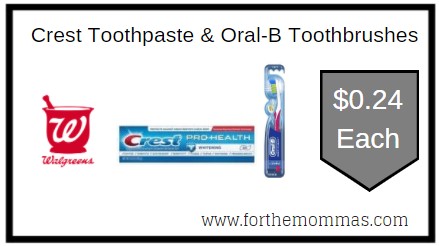Walgreens: Crest Toothpaste & Oral-B Toothbrushes ONLY $0.24 Each