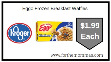 Kroger: Eggo Frozen Breakfast Waffles ONLY $1.99 Each
