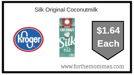 Kroger: Silk Original Coconutmilk ONLY $1.64 Each