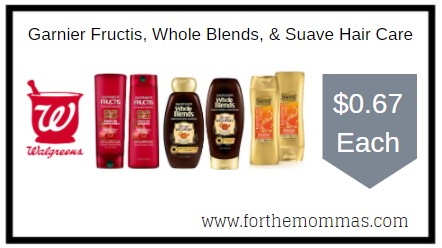 Walgreens: Garnier Fructis, Whole Blends, & Suave Hair Care ONLY $0.67 Each