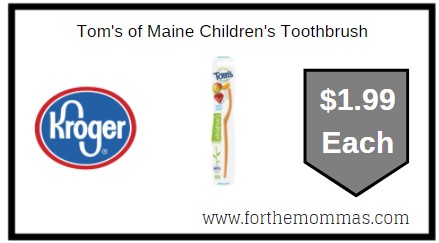 Kroger: Tom's of Maine Children's Toothbrush ONLY $1.99 Each