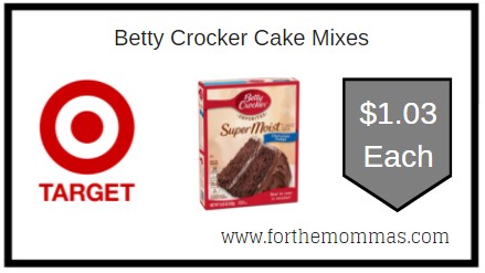 Target: Betty Crocker Cake Mixes ONLY $1.03 Each