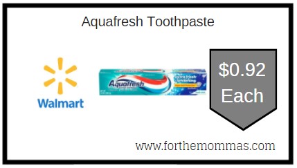 Walmart: Aquafresh Toothpaste ONLY $0.92 Each