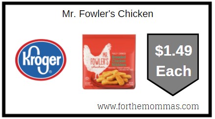 Kroger : Mr. Fowler's Chicken ONLY $1.49 Each