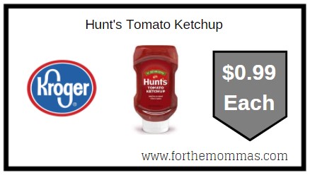 Kroger: Hunt's Tomato Ketchup ONLY $0.99 Each