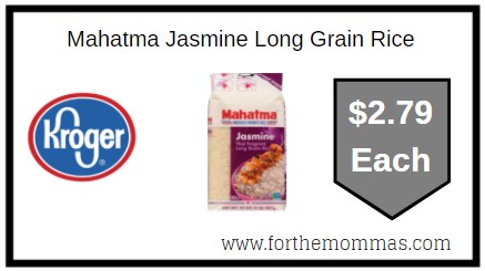 Kroger:  Mahatma Jasmine Long Grain Rice ONLY $2.79 Each 