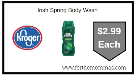 Kroger: Irish Spring Body Wash ONLY $2.99 Each Thru 8/22