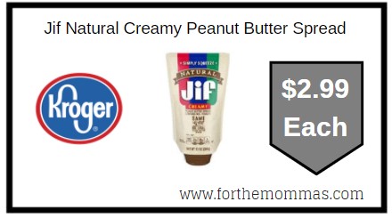 Kroger: Jif Natural Creamy Peanut Butter Spread ONLY $2.99 Each 
