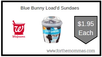 Walgreens: Blue Bunny Load'd Sundaes ONLY $1.95 Each