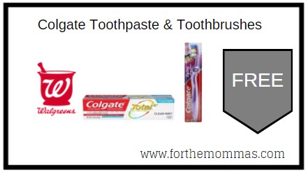 Walgreens: FREE Colgate Toothpaste & Toothbrushes