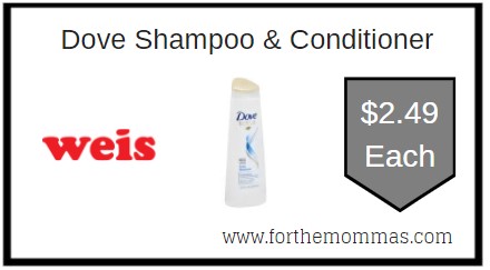 Weis: Dove Shampoo & Conditioner ONLY $2.49 Each
