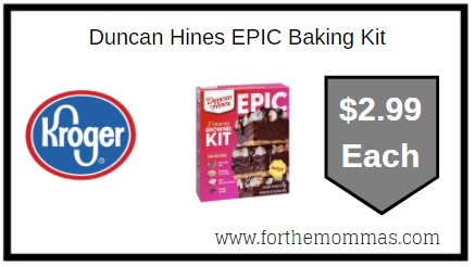 Kroger: Duncan Hines EPIC Baking Kit ONLY $2.99 Each