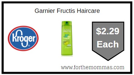 Kroger: Garnier Fructis Haircare ONLY $2.29 Each