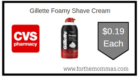 CVS: Gillette Foamy Shave Cream ONLY $0.19 Each