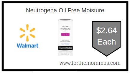 Walmart: Neutrogena Oil Free Moisture ONLY $2.64 Each 