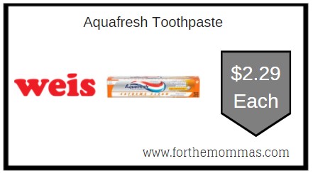 Weis: Aquafresh Toothpaste ONLY $2.29 Each