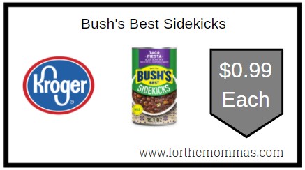 Kroger: Bush's Best Sidekicks ONLY $0.99 Each