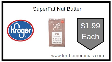 Kroger: SuperFat Nut Butter ONLY $1.99 Each 