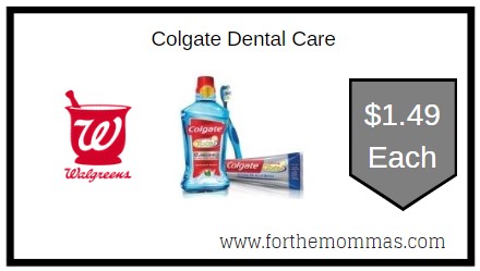 Walgreens: Colgate Dental Care ONLY $1.49 Each