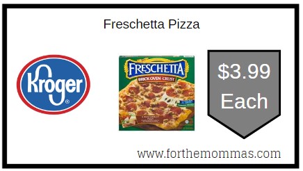 Kroger: Freschetta Pizza ONLY $3.99 Each